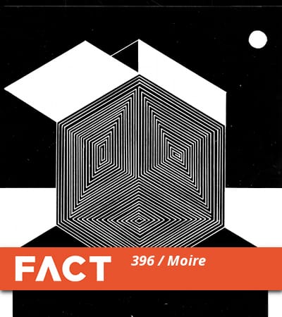 FACT Mix 396: Moiré