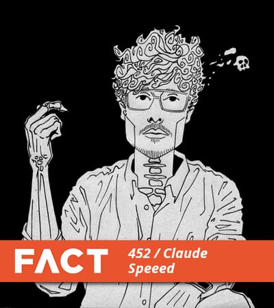 FACT mix 452: Claude Speeed