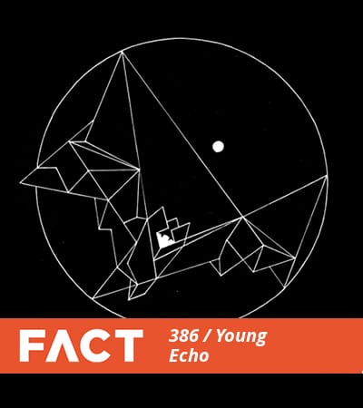 FACT mix 386: Young Echo