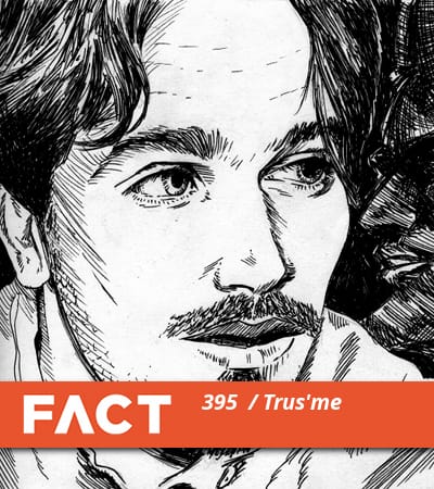 FACT mix 395: Trus'me