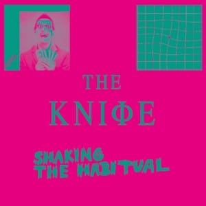 The Knife - Shaking the Habitual - FACT review