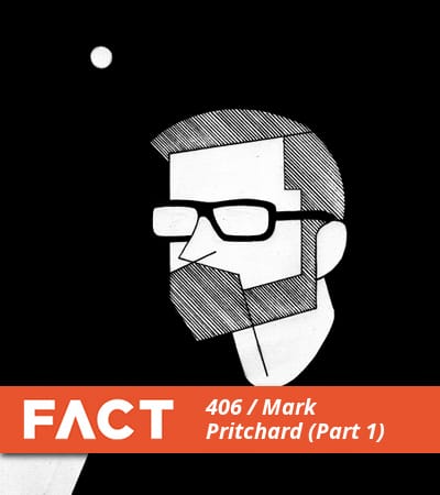 FACT mix 406: Mark Pritchard (Part 1)