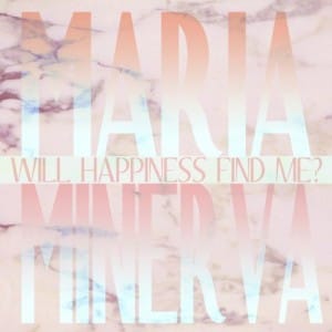Maria Minerva - Will Happiness FInd Me? FACT review