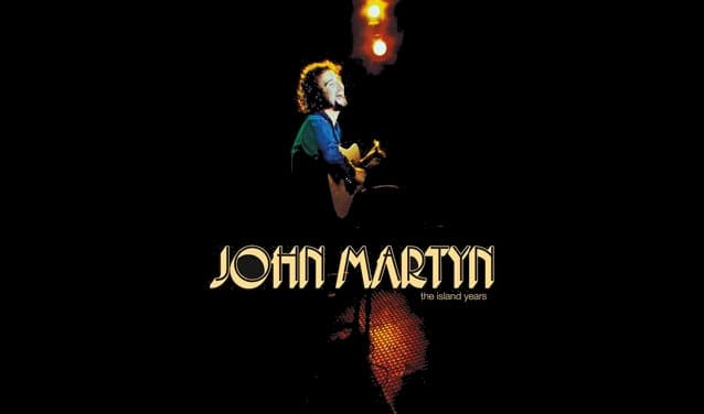 Folk hero John Martyn's <i>Island Years</i> collected on 17-CD / DVD box-set