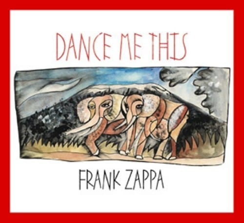 Frank Zappa's 100th and final album <i>Dance Me This</i> to be released this year