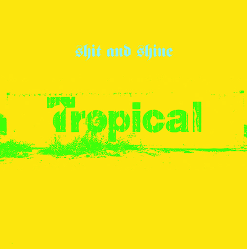 SHITANDSHINE-TROPICAL-LP