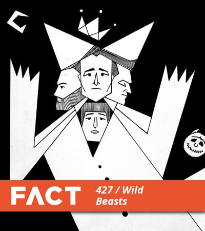 FACT mix 427: Wild Beasts