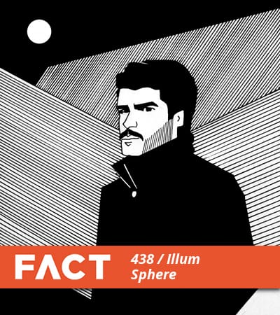 FACT mix 438: Illum Sphere